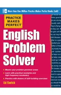 Practice Makes Perfect English Problem Solver: With 110 Exercises - Ed Swick