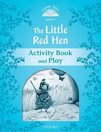 Classic Tales Second Edition: Level 1: The Little Red Hen Activity Book & Play