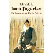 Parintele Isaia Tugurlan - Un Cuvios de pe fila de Pateric