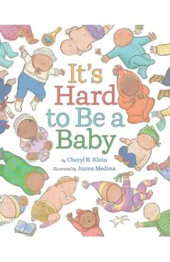 It's Hard to Be a Baby: A Picture Book