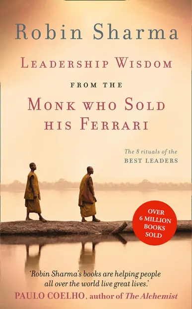 Leadership Wisdom from the Monk Who Sold His Ferrari : The 8 Rituals of the Best Leaders
