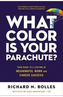 What Color Is Your Parachute?: Your Guide to a Lifetime of Meaningful Work and Career Success