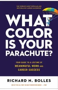 What Color Is Your Parachute?: Your Guide to a Lifetime of Meaningful Work and Career Success