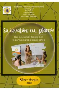 Sa invatam cu...placere. Fise de exercitii logopedice - Ecaterina Vrasmas, Viorica Oprea, Ana Stoica, Adriana Stancu, Sorina Niculescu, Elena Liliana Galbinasu