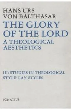 The Glory of the Lord: A Theological Aesthetics Volume 3