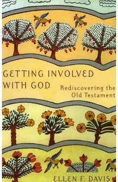 Getting Involved with God: Rediscovering the Old Testament