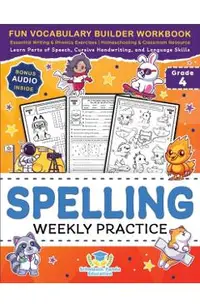 Spelling Weekly Practice for 4th Grade: Fun Vocabulary Builder Workbook with Essential Writing & Phonics Exercises for Ages 9-10 A Homeschooling & Cla