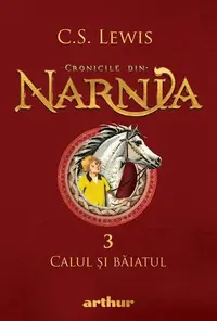 Calul și băiatul. Cronicile din Narnia (Vol. 3) - Hardcover - Clive Staples Lewis