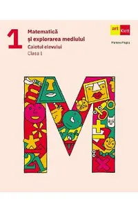Matematica si explorarea mediului - Clasa 1 - Caietul elevului