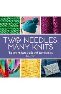 Two Needles, Many Knits: The New Knitter's Guide with Easy Patterns