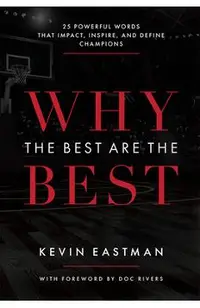 Why the Best Are the Best: 25 Powerful Words That Impact, Inspire, and Define Champions