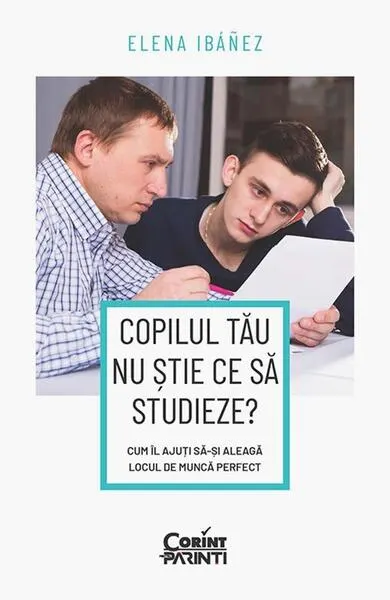 Copilul tău nu ştie ce să studieze? - Paperback brosat - Elena Ibáñez