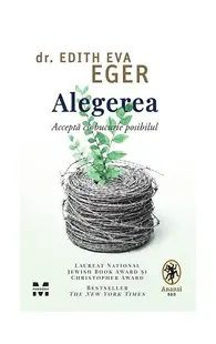 Alegerea. Acceptă cu bucurie posibilul - Paperback brosat - Dr. Edith Eva Eger