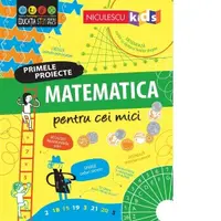 Primele proiecte. Matematica pentru cei mici