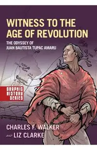 Witness to the Age of Revolution: The Odyssey of Juan Bautista Tupac Amaru