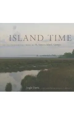 Island Time: An Illustrated History of St. Simons Island, Georgia