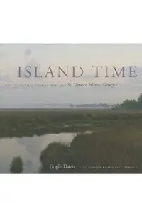 Island Time: An Illustrated History of St. Simons Island, Georgia