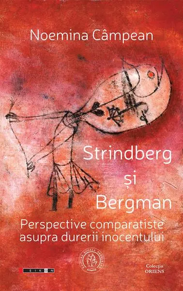 Strindberg şi Bergman. Perspective comparatiste asupra durerii inocentului - Paperback brosat - Noemina Câmpean
