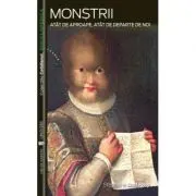 Monstrii. Atat de aproape, atat de departe de noi