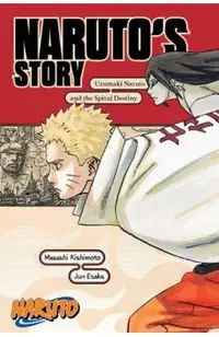 Naruto: Naruto's Story--Uzumaki Naruto and the Spiral Destiny