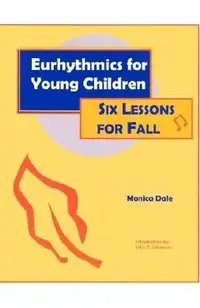 Eurhythmics for Young Children: Six Lessons for Fall