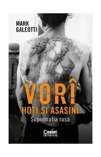 Vorî: Hoți și asasini. Supermafia rusă - Paperback brosat - Mark Galeotti
