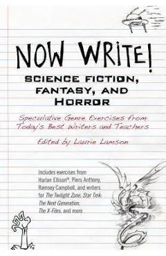 Now Write! Science Fiction, Fantasy and Horror: Speculative Genre Exercises from Today's Best Writers and Teachers