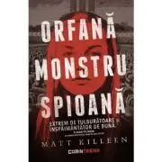 Orfana, monstru, spioana