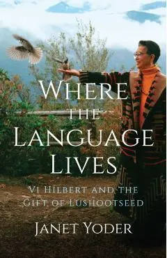 Where the Language Lives: VI Hilbert and the Gift of Lushootseed