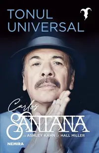Tonul universal - Paperback brosat - Ashley Kahn, Carlos Santana, Hall Miller
