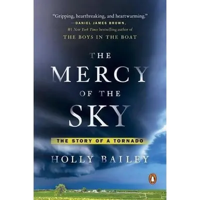 The Mercy Of The Sky: The Story Of A Tornado