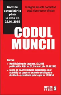 Codul muncii. Culegere de acte normative (actualizat 22.01.2015) - Paperback brosat - ***