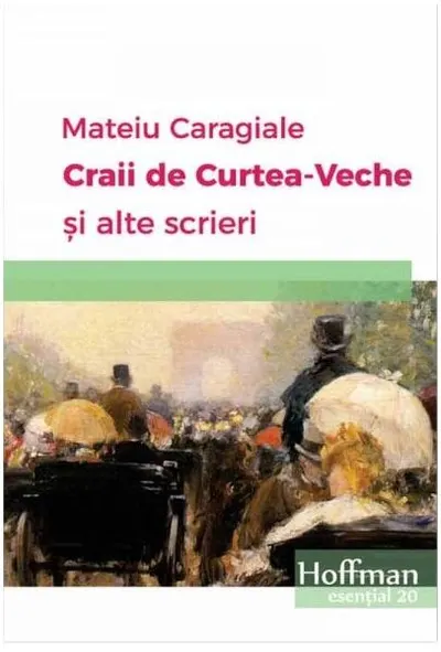 Craii de Curtea-Veche și alte scrieri - Hardcover - Mateiu I. Caragiale