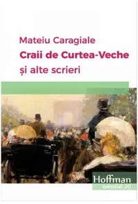 Craii de Curtea-Veche și alte scrieri - Hardcover - Mateiu I. Caragiale