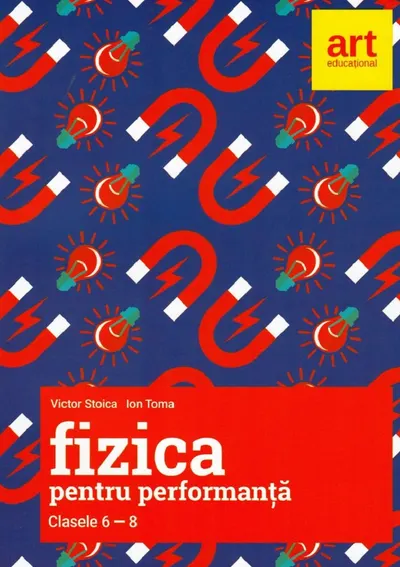 Fizica pentru performanta. Clasele VI-VIII