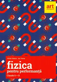 Fizica pentru performanta. Clasele VI-VIII