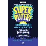 Superputeri. Tranforma-ti anxietatea in curaj, incredere si rezilienta