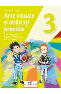 Arte vizuale si abilitati practice - Clasa 3 - Manual