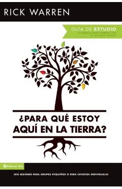 �para Qu� Estoy Aqu� En La Tierra? Gu�a de Estudio: Seis Sesiones Para Grupos Peque�os O Para Estudios Individuales = What on Earth Am I Here For? Stu
