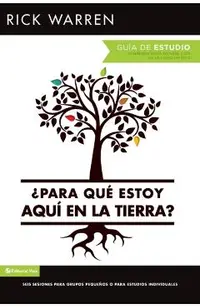 �para Qu� Estoy Aqu� En La Tierra? Gu�a de Estudio: Seis Sesiones Para Grupos Peque�os O Para Estudios Individuales = What on Earth Am I Here For? Stu