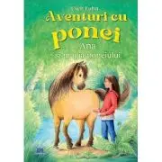 Aventuri cu ponei Volumul 1. Ana si magia poneiului