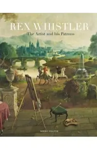 Rex Whistler: The Artist and His Patrons
