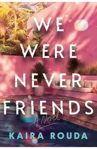 We Were Never Friends