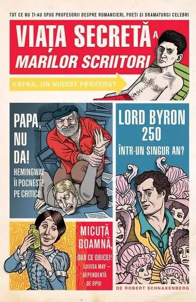 Viaţa secretă a marilor scriitori - Paperback brosat - Robert Schnakenberg