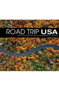 Road Trip USA: Scenic Drives, Roadside Attractions, & Unique Destinations in All 50 States