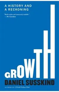 Growth: A History and a Reckoning
