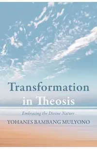 Transformation in Theosis: Embracing the Divine Nature