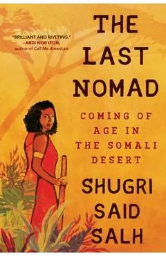 The Last Nomad: Coming of Age in the Somali Desert