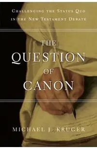 The Question of Canon: Challenging the Status Quo in the New Testament Debate