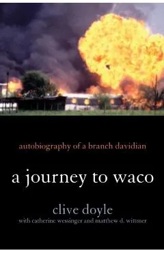 A Journey to Waco: Autobiography of a Branch Davidian
